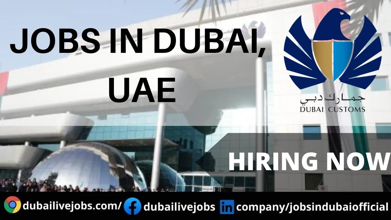 Dubai Customs Jobs In Dubai 2023 